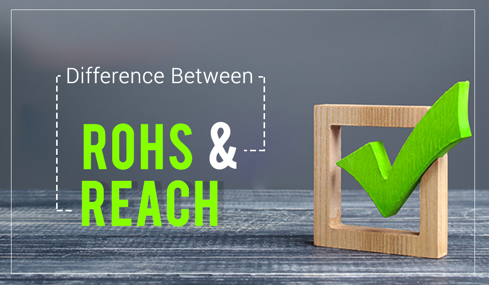 Reach vs ROHS: diferencias clave, similitudes y estrategias de cumplimiento para los fabricantes